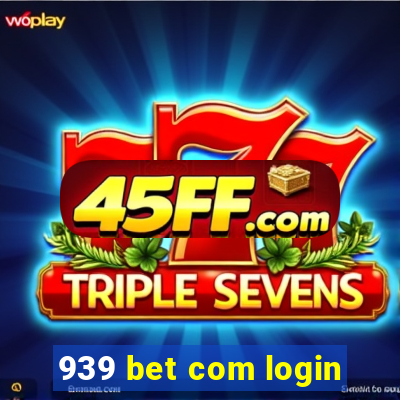 939 bet com login